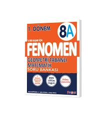 FENOMEN 8. SINIF GEOMETRİ TABANLI MATEMATİK SORU BANKASI (A) 1.DÖNEM